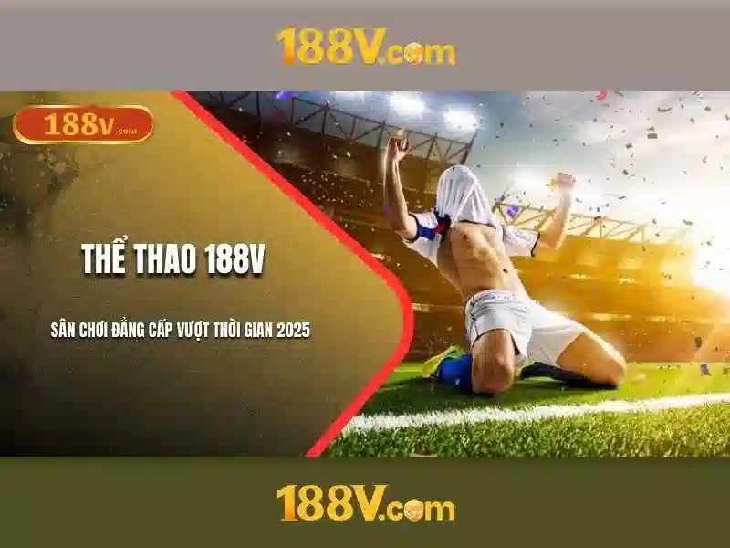 188v bet – ứng dụng và trải nghiệm